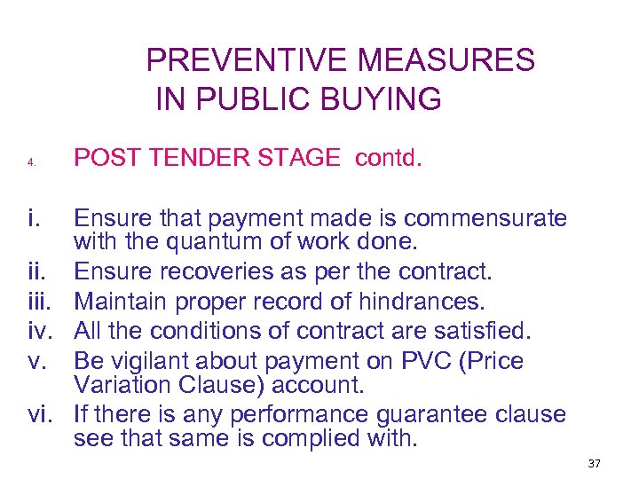 PREVENTIVE MEASURES IN PUBLIC BUYING 4. POST TENDER STAGE contd. i. Ensure that payment