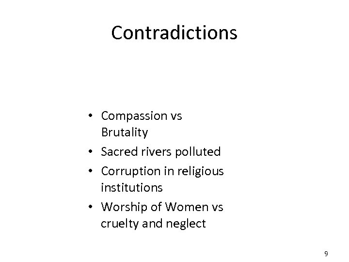 Contradictions • Compassion vs Brutality • Sacred rivers polluted • Corruption in religious institutions