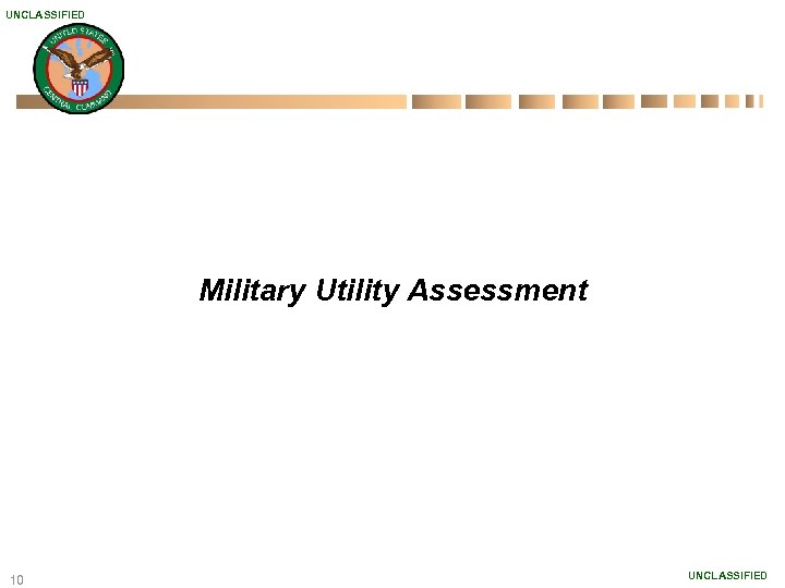 UNCLASSIFIED Military Utility Assessment 10 UNCLASSIFIED 