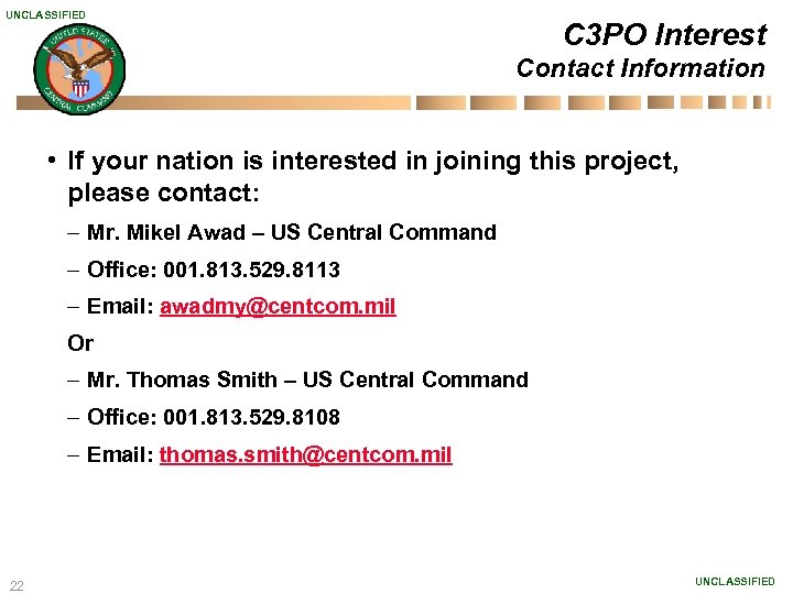 UNCLASSIFIED C 3 PO Interest Contact Information • If your nation is interested in