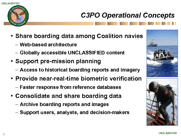 UNCLASSIFIED C 3 PO Operational Concepts • Share boarding data among Coalition navies –