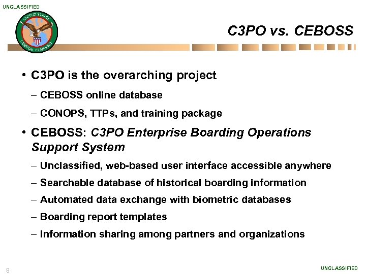 UNCLASSIFIED C 3 PO vs. CEBOSS • C 3 PO is the overarching project