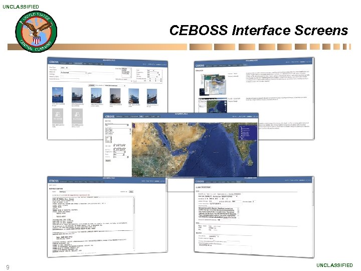 UNCLASSIFIED CEBOSS Interface Screens 9 UNCLASSIFIED 