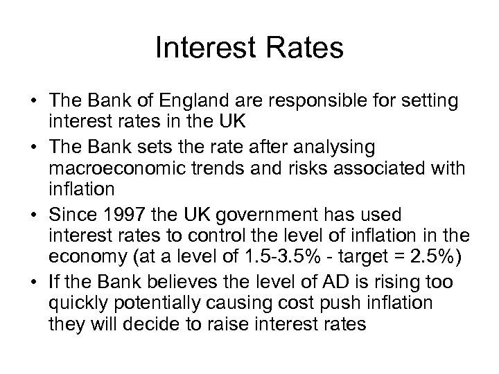 Interest Rates • The Bank of England are responsible for setting interest rates in