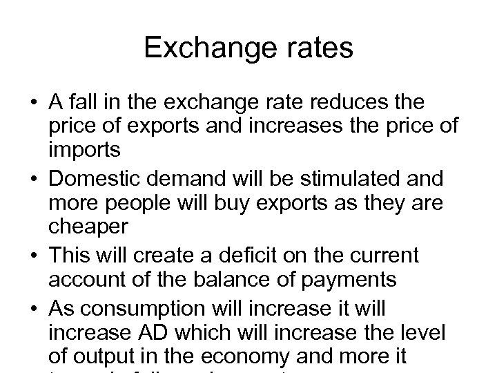Exchange rates • A fall in the exchange rate reduces the price of exports
