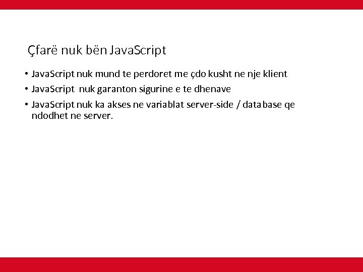Çfarë nuk bën Java. Script • Java. Script nuk mund te perdoret me çdo