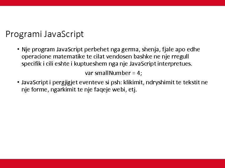 Programi Java. Script • Nje program Java. Script perbehet nga germa, shenja, fjale apo