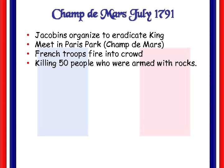 Champ de Mars July 1791 • • Jacobins organize to eradicate King Meet in