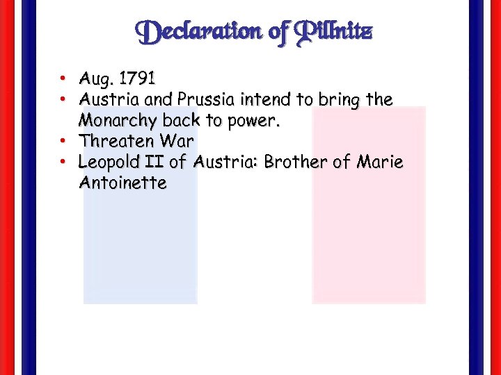 Declaration of Pillnitz • Aug. 1791 • Austria and Prussia intend to bring the