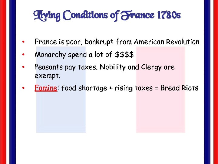 Living Conditions of France 1780 s • France is poor, bankrupt from American Revolution