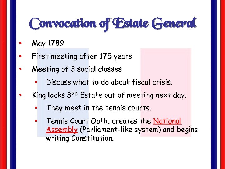 Convocation of Estate General • May 1789 • First meeting after 175 years •