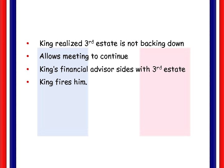  • King realized 3 rd estate is not backing down • Allows meeting