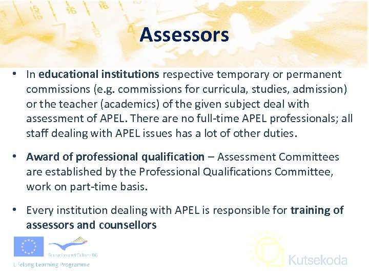 Assessors • In educational institutions respective temporary or permanent commissions (e. g. commissions for