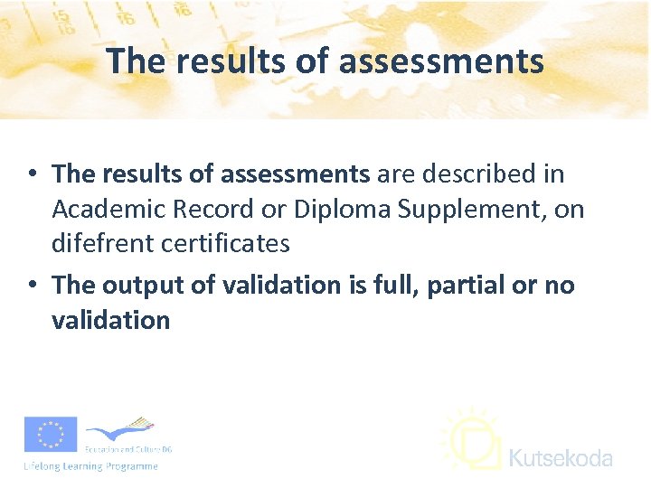 The results of assessments • The results of assessments are described in Academic Record