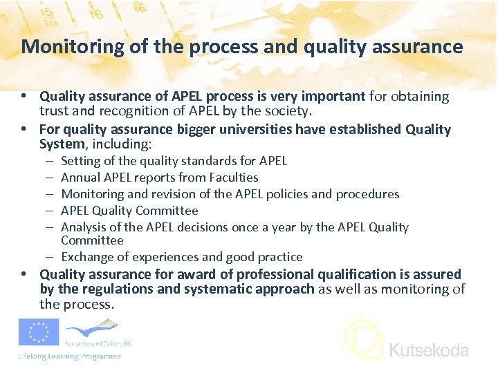 Monitoring of the process and quality assurance • Quality assurance of APEL process is