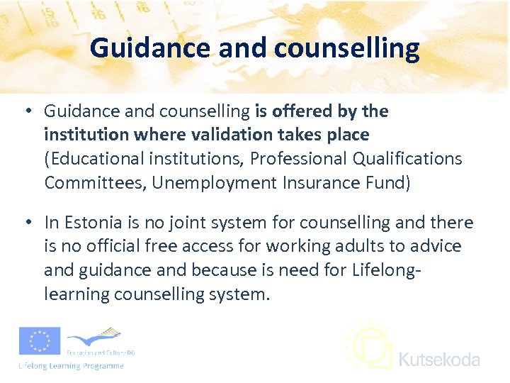 Guidance and counselling • Guidance and counselling is offered by the institution where validation