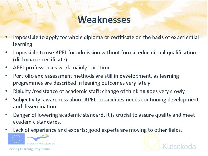 Weaknesses • Impossible to apply for whole diploma or certificate on the basis of
