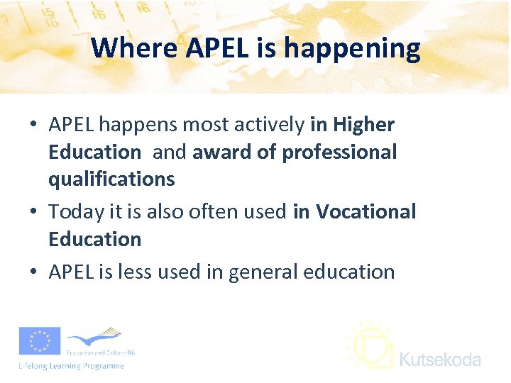 Where APEL is happening • APEL happens most actively in Higher Education and award