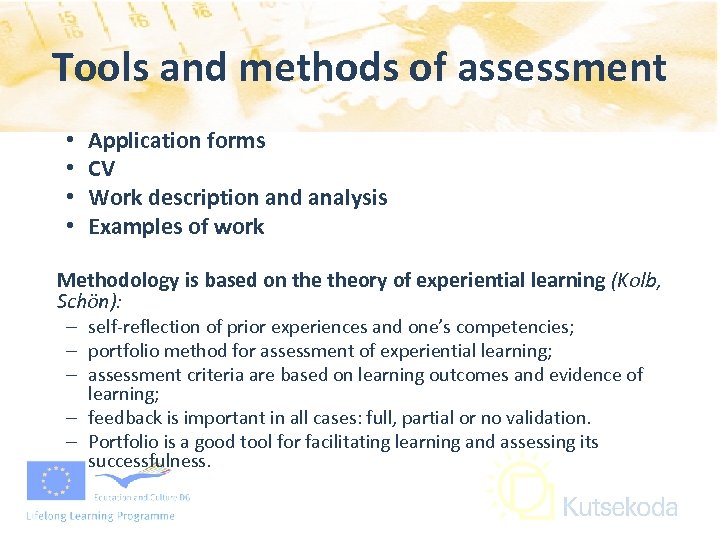Tools and methods of assessment • • Application forms CV Work description and analysis