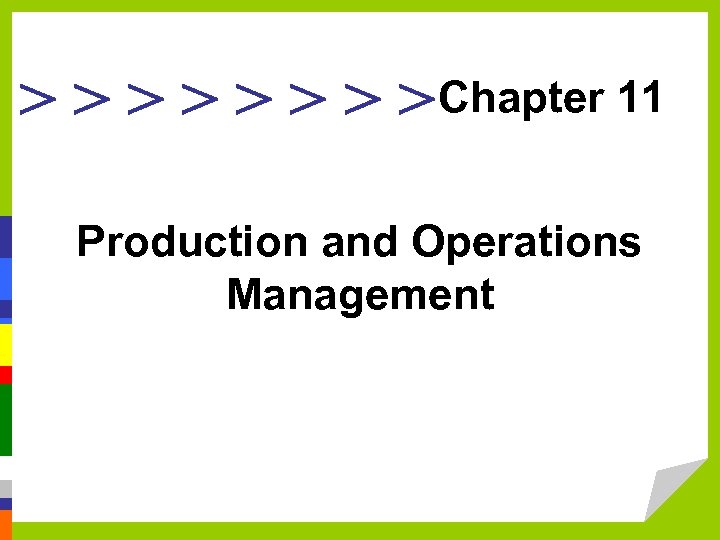> > > > Chapter 11 Production and Operations Management 