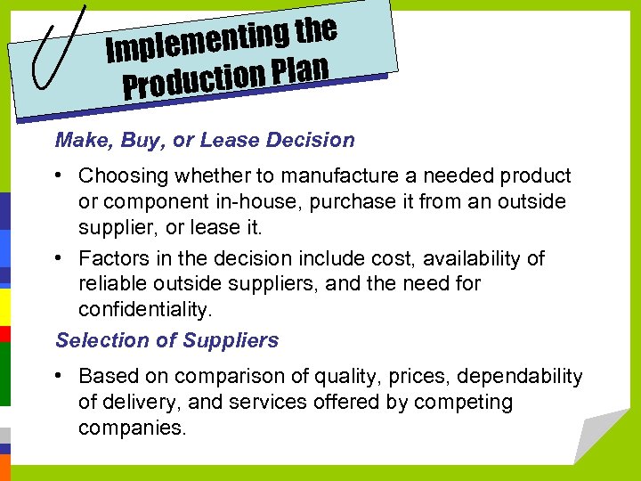 enting the Implem ction Plan Produ Make, Buy, or Lease Decision • Choosing whether
