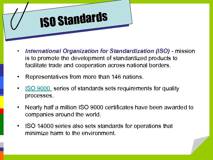 andards ISO St • International Organization for Standardization (ISO) - mission is to promote