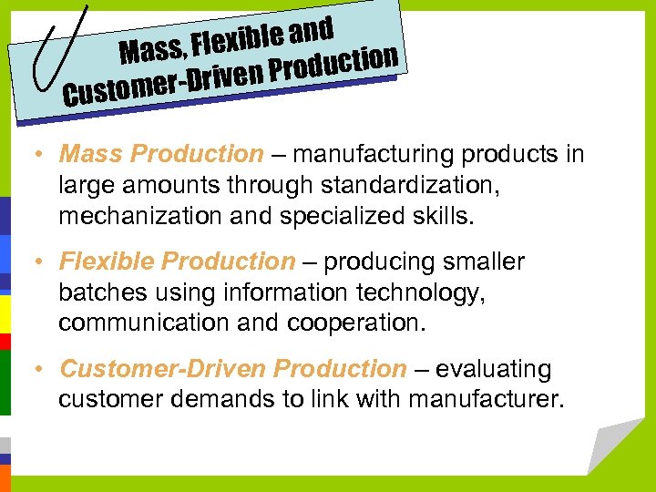 lexible and Mass, F roduction r-Driven P tome Cus • Mass Production – manufacturing