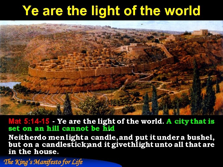 Ye are the light of the world Mat 5: 14 -15 - Ye are