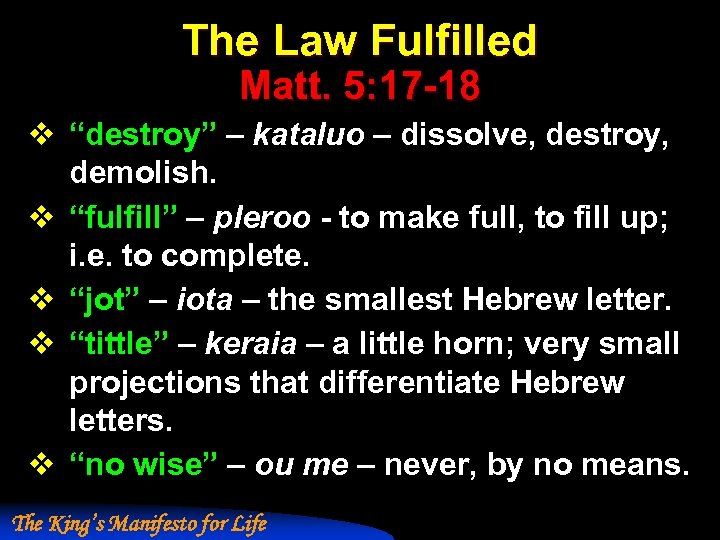 The Law Fulfilled Matt. 5: 17 -18 v “destroy” – kataluo – dissolve, destroy,