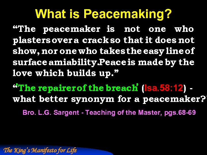 What is Peacemaking? “The peacemaker is not one who plasters over a crack so