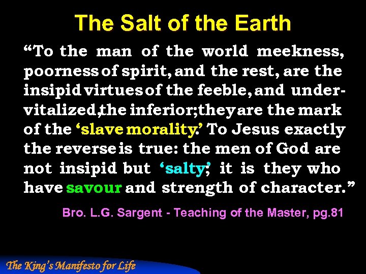 The Salt of the Earth “To the man of the world meekness, poorness of