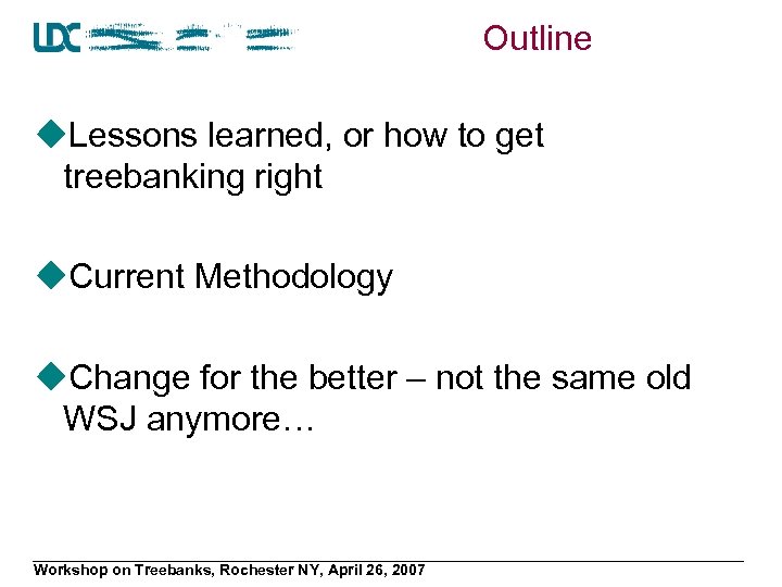 Outline u. Lessons learned, or how to get treebanking right u. Current Methodology u.