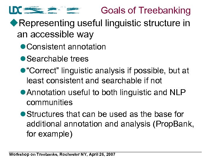 Goals of Treebanking u. Representing useful linguistic structure in an accessible way l Consistent