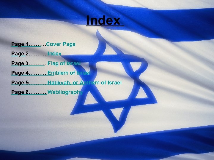 Index Page 1………. Cover Page 2………. Index Page 3………. Flag of Israel Page 4……….