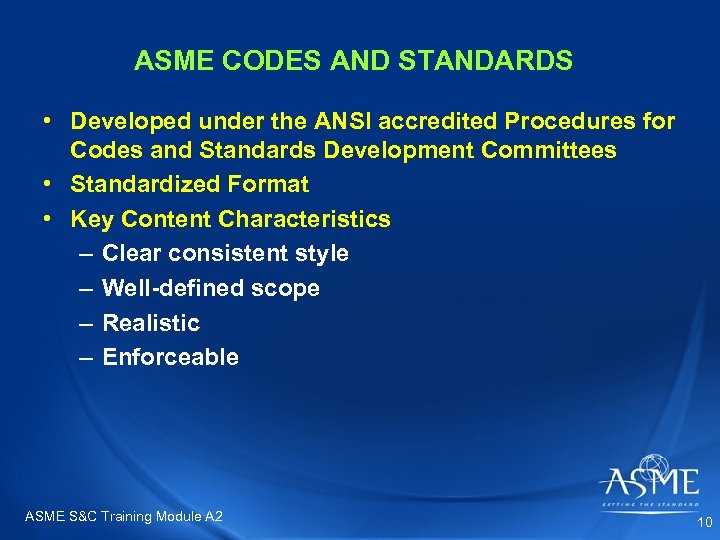 ASME CODES AND STANDARDS • Developed under the ANSI accredited Procedures for Codes and