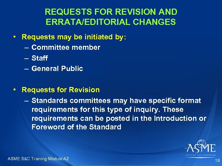REQUESTS FOR REVISION AND ERRATA/EDITORIAL CHANGES • Requests may be initiated by: – Committee