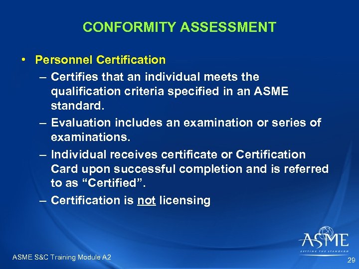 CONFORMITY ASSESSMENT • Personnel Certification – Certifies that an individual meets the qualification criteria