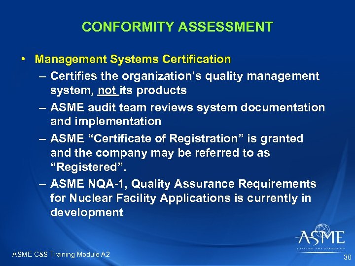 CONFORMITY ASSESSMENT • Management Systems Certification – Certifies the organization’s quality management system, not