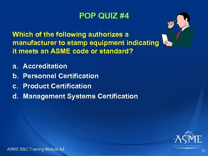 POP QUIZ #4 Which of the following authorizes a manufacturer to stamp equipment indicating