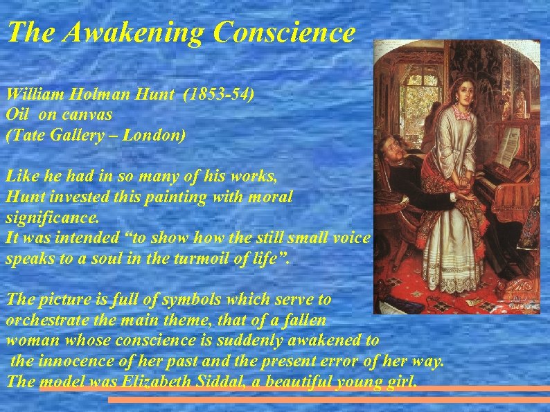 The Awakening Conscience William Holman Hunt (1853 -54) Oil on canvas (Tate Gallery –