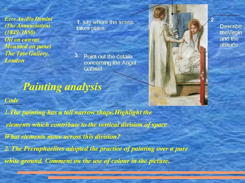 1. Ecce Ancilla Domini (The Annunciation) (1849 -1850) Oil on canvas Mounted on panel