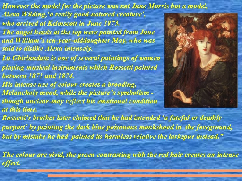 However the model for the picture was not Jane Morris but a model, Alexa