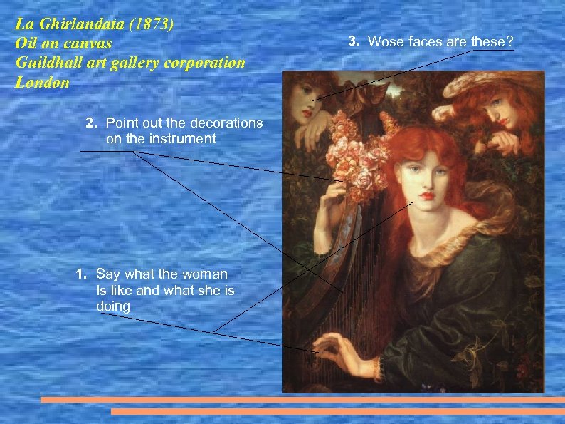 La Ghirlandata (1873) Oil on canvas Guildhall art gallery corporation London 2. Point out