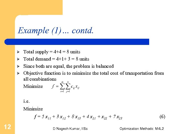 Example (1)… contd. Ø Ø Total supply = 4+4 = 8 units Total demand