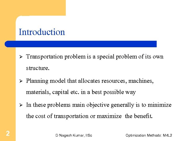Introduction Ø Transportation problem is a special problem of its own structure. Ø Planning