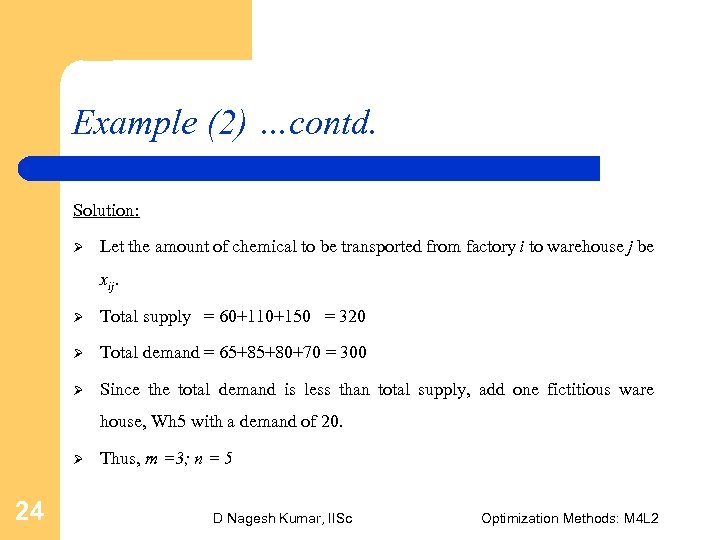 Example (2) …contd. Solution: Ø Let the amount of chemical to be transported from
