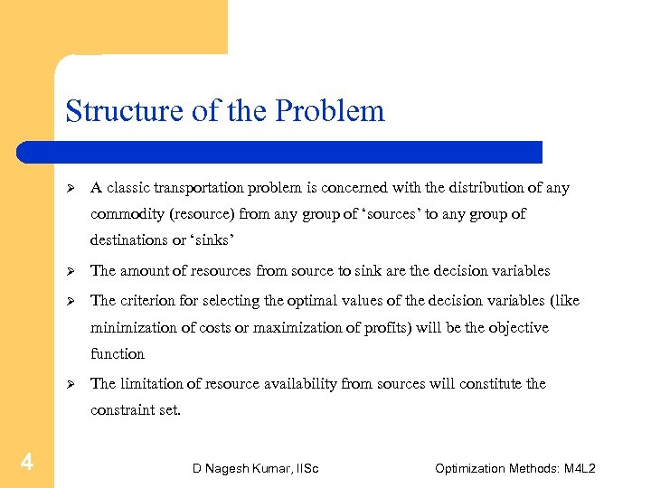 Structure of the Problem Ø A classic transportation problem is concerned with the distribution