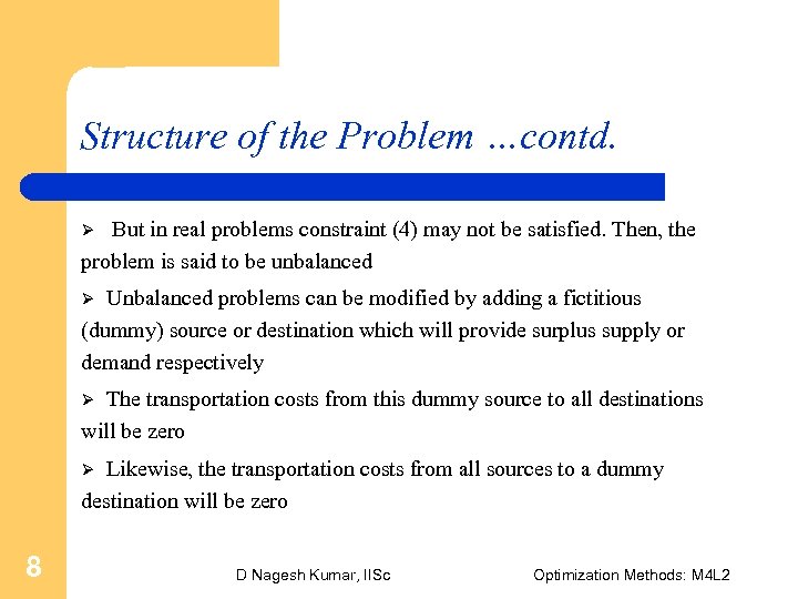 Structure of the Problem …contd. But in real problems constraint (4) may not be