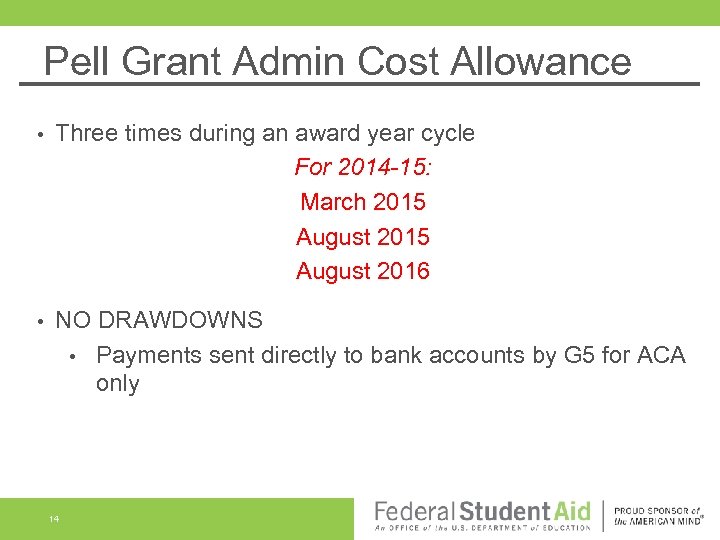 Pell Grant Admin Cost Allowance • Three times during an award year cycle For