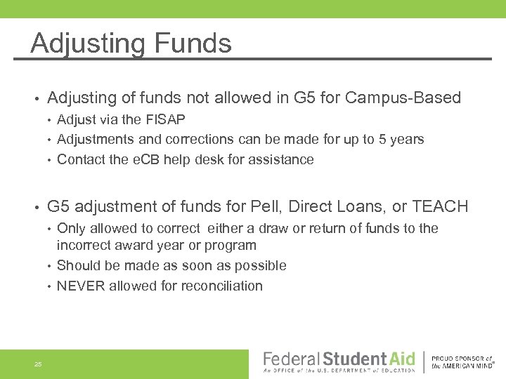 Adjusting Funds • Adjusting of funds not allowed in G 5 for Campus-Based •